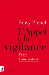 Edwy Plenel, "L'appel à la vigilance : Face à l'extrême droite"