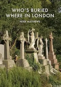Who’s Buried Where in London (Repost)