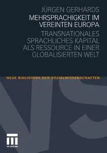 MEHRSPRACHIGKEIT IM VEREINTEN EUROPA: TRANSNATIONALES SPRACHLICHES KAPITAL ALS RESSOURCE IN EINER GLOBALISIERTEN WELT