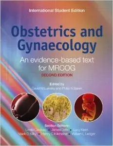 Obstetrics and Gynaecology: An Evidence-based Text for MRCOG, 2nd international student edition