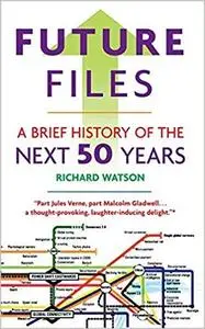 Future Files: A Brief History of the Next 50 Years