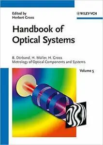 Metrology of Optical Components and Systems (Handbook of Optical Systems, Vol. 5)