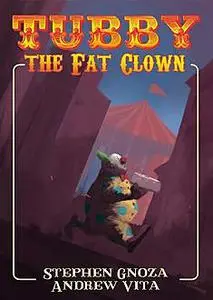 «Tubby the Fat Clown» by Andrew Vita, Stephen Gnoza