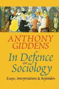 In Defence of Sociology: Essays, Interpretations and Rejoinders