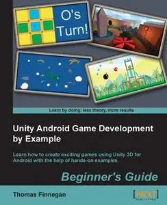 «Unity Android Game Development by Example Beginner's Guide» by Thomas Finnegan