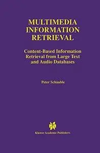 Multimedia Information Retrieval: Content-Based Information Retrieval from Large Text and Audio Databases
