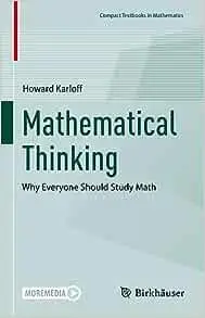 Mathematical Thinking: Why Everyone Should Study Math