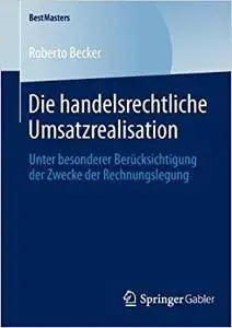 Die handelsrechtliche Umsatzrealisation: Unter besonderer Berücksichtigung der Zwecke der Rechnungslegung