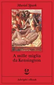 Muriel Spark - A mille miglia da Kensington