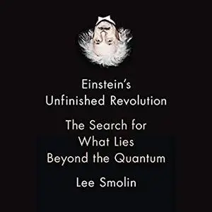 Einstein's Unfinished Revolution: The Search for What Lies Beyond the Quantum [Audiobook]