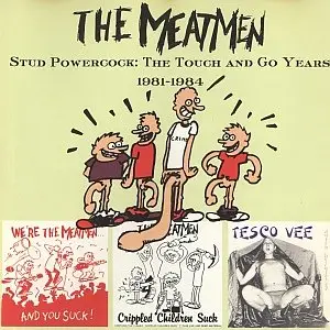 The Meatmen - Stud Powercock: The Touch and Go Years 1981-1984