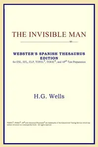 The Invisible Man (Webster's Spanish Thesaurus Edition) by H.G. Wells