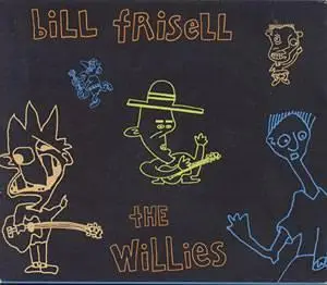 Bill Frisell - The Willies (2002) [Nonesuch]