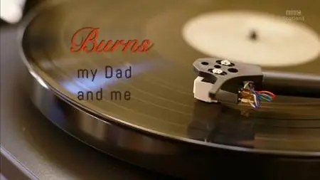 BBC - Burns, My Dad and Me (2016)