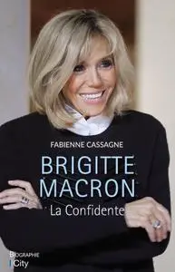 Fabienne Cassagne, "Brigitte Macron, la confidente"