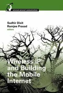 Wireless IP and Building the Mobile Internet by Sudhir Dixit [Repost]