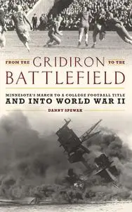 From the Gridiron to the Battlefield: Minnesota's March to a College Football Title and into World War II