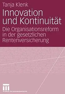 Innovation und Kontinuität: Die Organisationsreform in der gesetzlichen Rentenversicherung