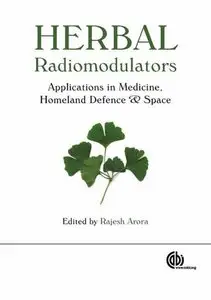 Herbal Radiomodulators: Applications in Medicine, Homeland Defence and Space (Cabi) by Rajesh Arora