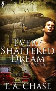 «Every Shattered Dream - Part Four» by T.A. Chase