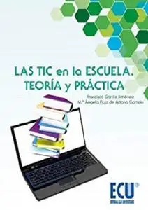 Las TIC en la escuela. Teoría y práctica (Spanish Edition)