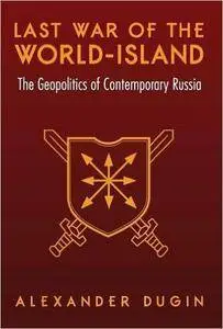 Last War of the World-Island: The Geopolitics of Contemporary Russia