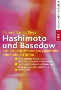 Hashimoto und Basedow: Schilddrüsenerkrankungen ganzheitlich behandeln und heilen