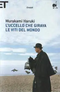 Murakami Haruki - L'uccello che girava le viti del mondo