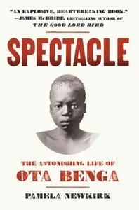 Spectacle: The Astonishing Life of Ota Benga