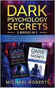 Dark Psychology Secrets: 2 Books in 1: The Art of Reading People & Manipulation - How to Analyze