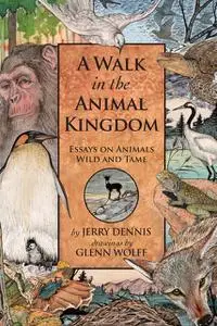 «A Walk in the Animal Kingdom» by Jerry Dennis