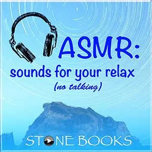 «ASMR. Sounds for your relax» by Stone Books