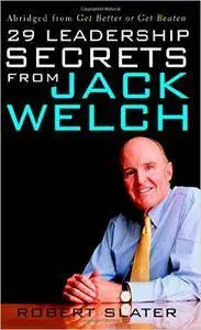 Robert Slater - 29 Leadership Secrets From Jack Welch [Repost]