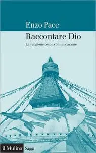 Enzo Pace - Raccontare Dio. La religione come comunicazione (2008)