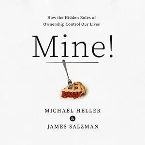 Mine!: How the Hidden Rules of Ownership Control Our Lives [Audiobook]