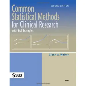 Glenn A. Walker, Common Statistical Methods for Clinical Research: With SAS Examples(Repost)