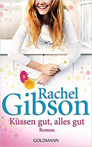 Küssen gut, alles gut - Rachel Gibson