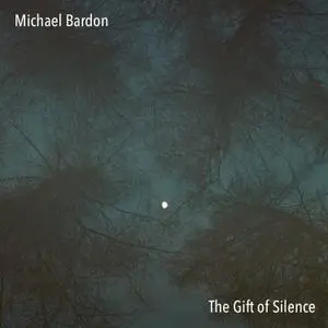 Michael Bardon - The Gift of Silences (2022)