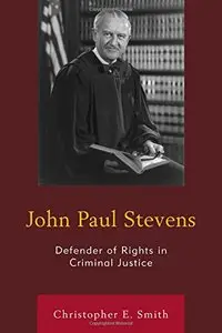 John Paul Stevens: Defender of Rights in Criminal Justice