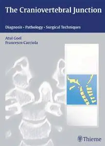 The Craniovertebral Junction: Diagnosis - Pathology - Surgical Techniques