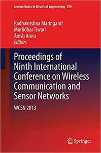 Proceedings of Ninth International Conference on Wireless Communication and Sensor Networks: WCSN 2013 (Repost)