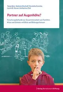 «Partner auf Augenhöhe?: Forschungsbefunde zur Zusammenarbeit von Familien, Kitas und Schulen mit Blick auf Bildungschan