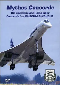 Mythos Concorde Die spektakulare Reise einer Concorde ins Museum Sinsheim