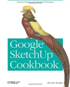 Google SketchUp Cookbook: Practical Recipes and Essential Techniques