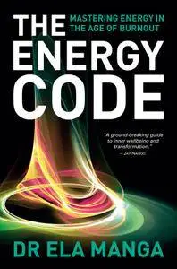 The Energy Code: Mastering Energy in the Age of Burnout