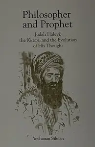 Philosopher and Prophet: Judah Halevi, the Kuzari, and the Evolution of His Thought (Suny Series in Judaica)