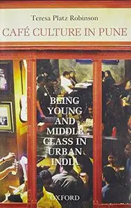 Cafe Culture in Pune: Being Young and Middle Class in Urban India