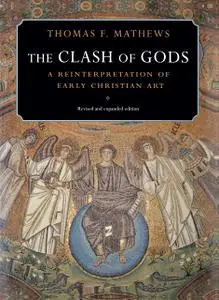 The Clash of Gods: A Reinterpretation of Early Christian Art, Revised and Expanded Edition
