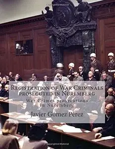 Registration of War Criminals prosecuted in Nuremberg: War Crimes prosecutions in Nuremberg
