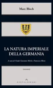 Marc Bloch - La natura imperiale della Germania